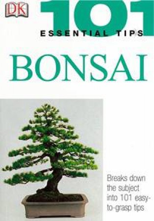 Bonsai: 101 Essential Tips by Kindersley Dorling