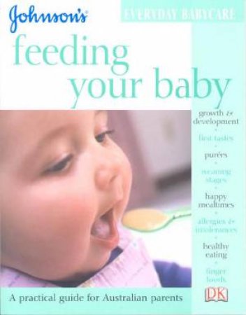 Johnson's Everyday Babycare: Feeding Your Baby by Dr Miriam Stoppard