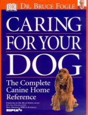 RSPCA Caring For Your Dog The Complete Canine Home Reference