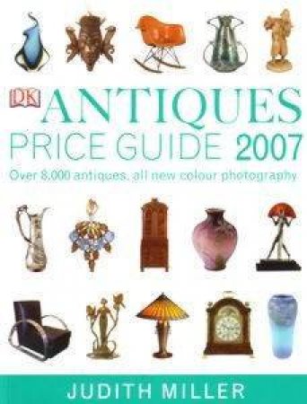 Antiques Price Guide 2007 by Judith Miller