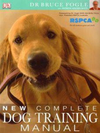 RSPCA New Complete Dog Training Manual by Bruce Fogle