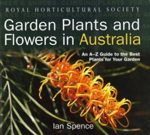 RHS Garden Plants And Flowers In Australia by Ian Spence