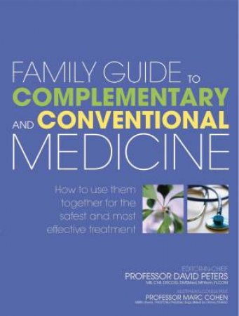 Family Guide To Complementary And Conventional Medicine by David Peters
