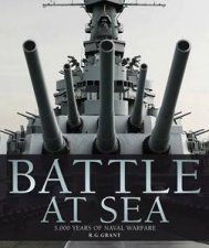 Battle at Sea A Visual Journey Through 3000 Years of Naval Warfare