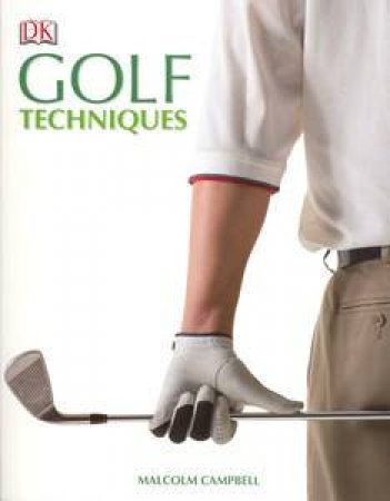 Ultimate Golf Techniques by Malcolm Campbell