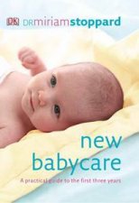 New Babycare A practical guide to the first three years