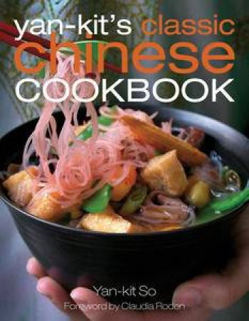 Yan-Kit's Classic Chinese Cookbook by Yan-Kit So
