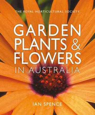 RHS: Garden Plants and Flowers in Australia by Ian Spence