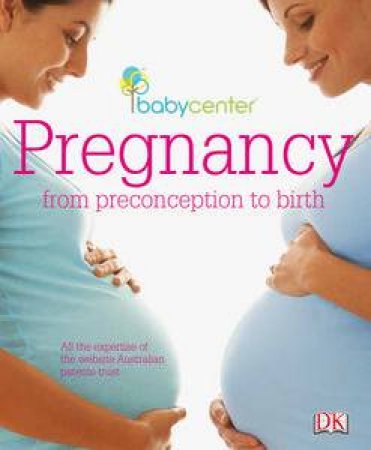 Babycenter Pregnancy: From Preconception To Birth by Various