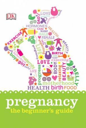 Pregnancy: The Beginner's Guide by Various 