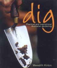 Dig Practical And Inspirational Australian Gardening