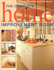 Better Homes And Gardens The Complete Home Improvement Book