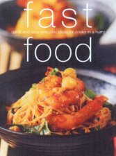 Fast Food Quick And Easy Everyday Ideas For Cooks In A Hurry