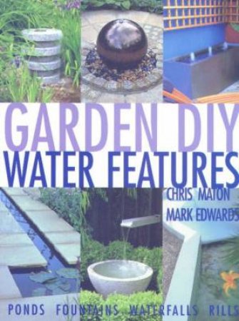 Garden DIY: Water Features by Chris Maton & Mark Edwards