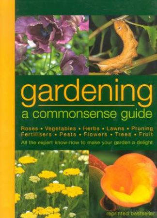 Gardening: A Commonsense Guide by Geoffrey Burnie