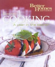 Better Homes And Gardens Better Cooking A Year In The Kitchen