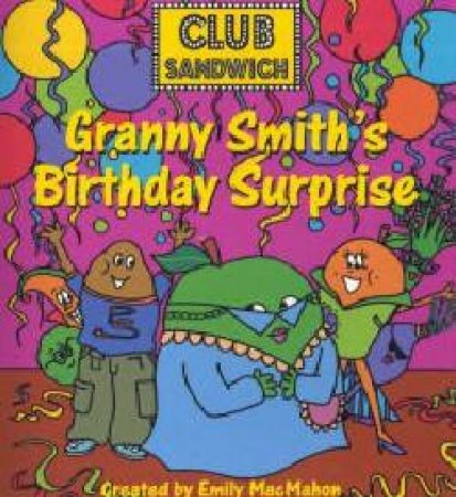 Granny Smith's Birthday Surprise by Emily MacMahon