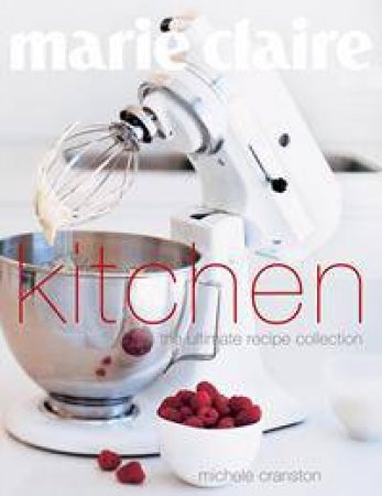 Marie Claire: Kitchen by Michele Cranston