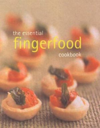 The Essential Fingerfood Cookbook by Various