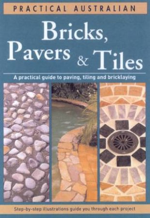 Practical Australian Bricks, Pavers & Tiles by Various