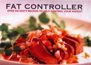 Fat Controller: Over 250 Tasty Recipes To Help Control Your Weight by Various