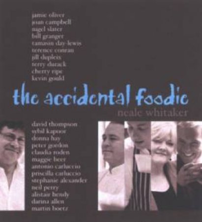 The Accidental Foodie by Neale Whitaker