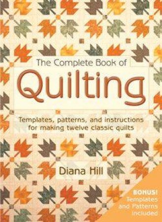 The Complete Book Of Quilting by Diana Hill