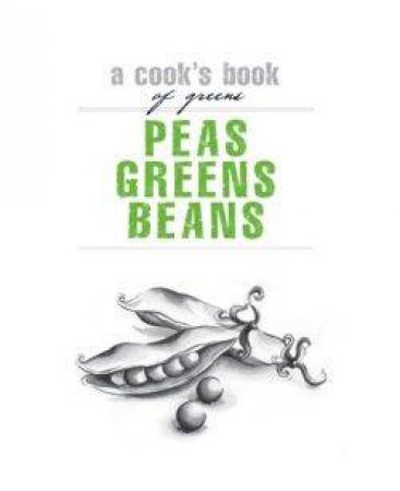 A Cook's Book Of Greens: Peas, Beans, Greens by Various