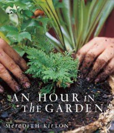 An Hour In The Garden by Meredith Kirton