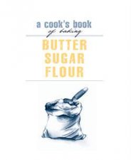 A Cooks Book of Baking Butter Sugar Flour
