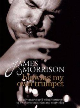 Blowing My Own Trumpet by James Morrison