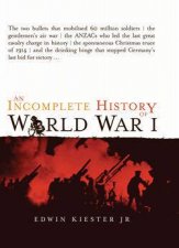 An Incomplete History Of World War I