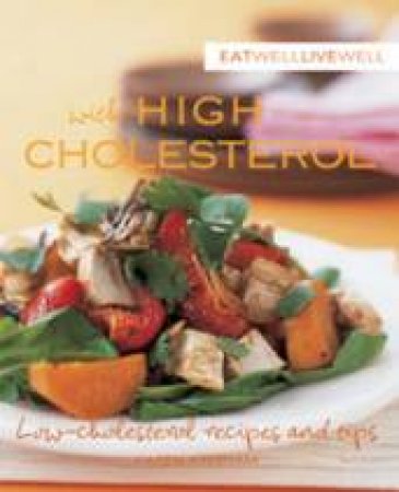 Eat Well Live Well with High Cholesterol by Karen Kingham