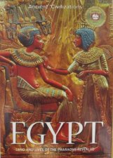 Egypt The Land and Lives of the Pharaohs Revealed