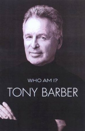 Who Am I?: Tony Barber by Tony Barber