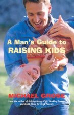 A Mans Guide To Raising Kids
