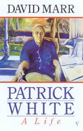 Patrick White: A Life by David Marr