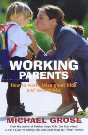 Working Parents by Michael Grose