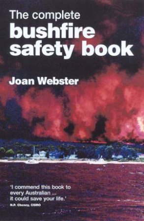 The Complete Bushfire Safety Book by Joan Webster