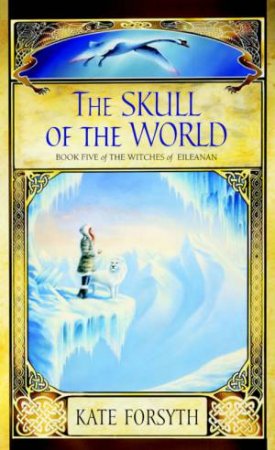 The Skull Of The World by Kate Forsyth