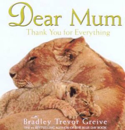 Dear Mum by Bradley Trevor Greive