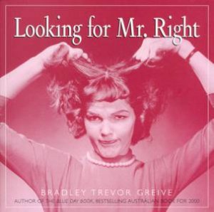 Looking For Mr. Right by Bradley Trevor Greive