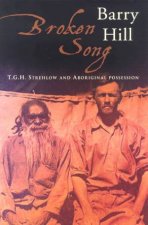 Broken Song TGH Strehlow And Aboriginal Possession