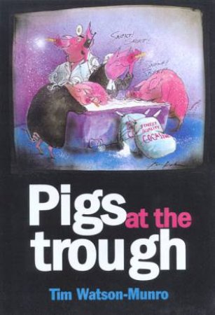 Pigs At The Trough by Tim Watson-Munro