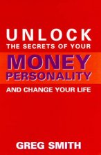Unlock The Secrets Of Your Money Personality And Change Your Life