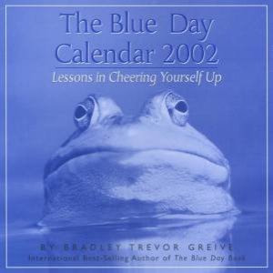 The Blue Day Calendar 2002 by Bradley Trevor Greive