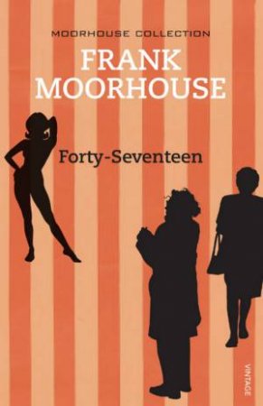 Forty - Seventeen by Frank Moorhouse