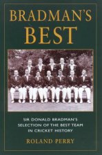 Bradmans Best Sir Donald Bradmans Selection of the Best Team in Cricket History