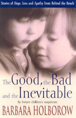 The Good, The Bad And The Inevitable by Barbara Holborow
