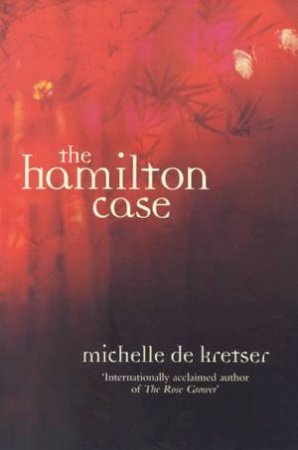 The Hamilton Case by Michelle De Kretser